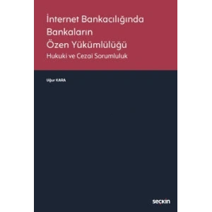 İnternet Bankacılığında Bankaların Özen Yükümlülüğü Hukuki ve Cezai Sorumluluk