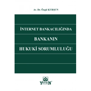 İnternet Bankacılığında Bankanın Hukuki Sorumluluğu