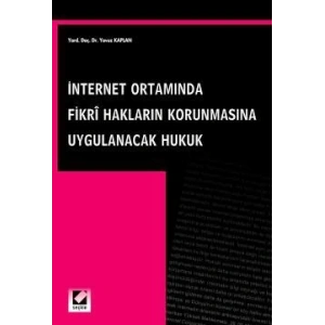 İnternet Ortamında Fikri Hakları Korunmasına Uygulanacak Hukuk
