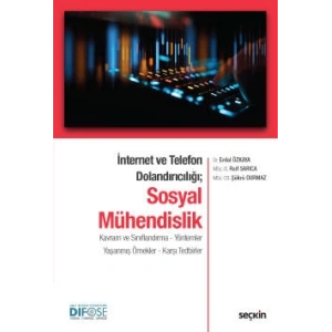 İnternet ve Telefon Dolandırıcılığı;Sosyal Mühendislik Kavram ve Sınıflandırma – Yöntemler Yaşanmış Örnekler – Karşı Tedbirler