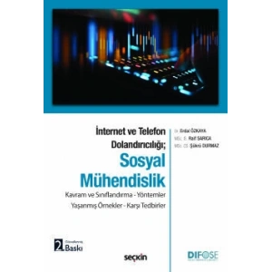 İnternet ve Telefon Dolandırıcılığı;Sosyal Mühendislik Kavram ve Sınıflandırma – Yöntemler Yaşanmış Örnekler – Karşı Tedbirler