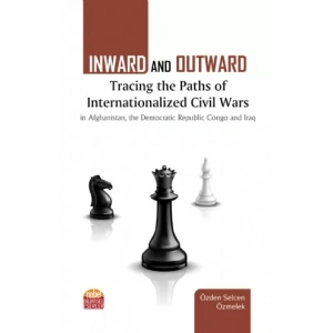 INWARD AND OUTWARD: Tracing the Paths of Internationalized Civil Wars in Afghanistan, the Democratic Republic Congo and Iraq