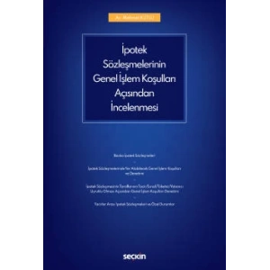 İpotek Sözleşmelerinin Genel İşlem Koşulları Açısından İncelenmesi