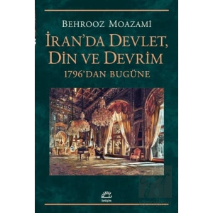 İranda Devlet, Din ve Devrim: 1796dan Bugüne