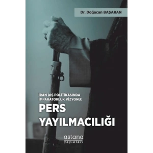 İran Dış Politikasında İmparatorluk Vizyonu: Pers Yayılmacılığı