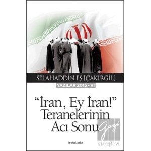 İran Ey İran! Teranelerinin Acı Sonu