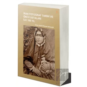 İran Fotoğraf Tarihi ve Öncü Ustaları İlk 100 Yıl