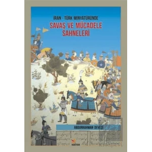 İran Türk Minyatüründe Savaş ve Mücadele Sahneleri