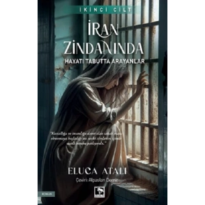 İran Zindanında - Hayatı Tabutta Arayanlar