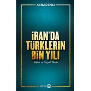 İran’da Türklerin Bin Yılı - Siyasi ve Sosyal Tarih