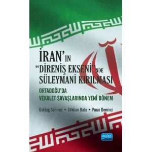 İRAN’IN “DİRENİŞ EKSENİ”NDE SÜLEYMANİ KIRILMASI: Orta Doğu’da Vekâlet Savaşlarında Yeni Dönem