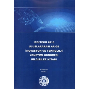Irditech 2018 Uluslararası Ar-Ge İnovasyon Ve Teknoloji Yönetimi Kongresi Bildiriler Kitabı