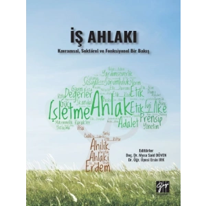 İş Ahlakı - Kavramsal, Sektörel ve Fonksiyonel Bir Bakış