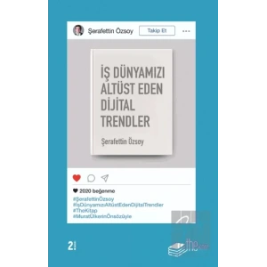 İş Dünyamızı Altüst Eden Dijital Trendler