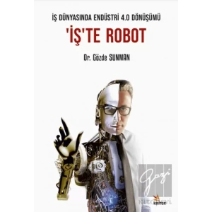 İş Dünyasında Endüstri 4.0 Dönüşümü: İşte Robot