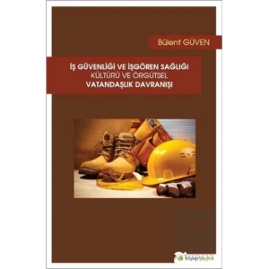 İş Güvenliği ve İşgören Sağlığı Kültürü ve Örgütsel Vatandaşlık Davranışı