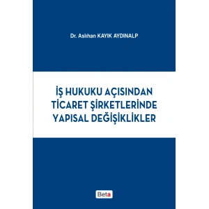 İş Hukuku Açısından Ticaret Şirketlerinde Yapısal