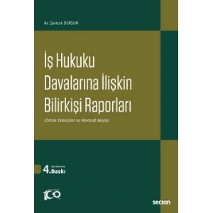 İş Hukuku Davalarına İlişkin Bilirkişi Raporları (Örnek Dilekçeler ve Mevzuat Ekiyle)