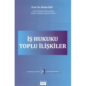 İŞ HUKUKU TOPLU İLİŞKİLER (11.baskı