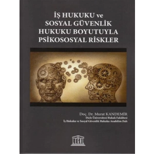 İş Hukuku ve Sosyal Güvenlik Hukuku Boyutuyla Psikososyal Riskler