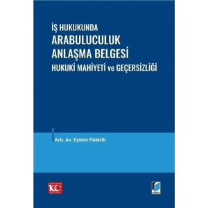 İş Hukukunda Arabuluculuk Anlaşma Belgesi Hukuki Mahiyeti ve Geçersizliği
