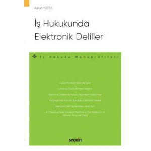 İş Hukukunda Elektronik Deliller – İş Hukuku Monografileri –