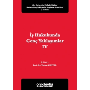 İş Hukukunda Genç Yaklaşımlar IV