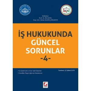 İş Hukukunda Güncel Sorunlar – 4 <br /> (Seminer: 22 Şubat 2014)