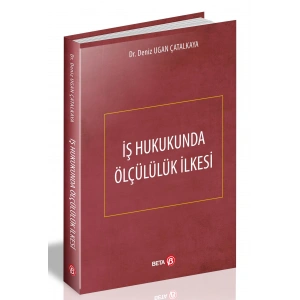 İş Hukukunda Ölçülülük ilkesi