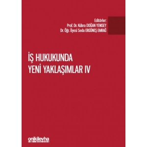 İş Hukukunda Yeni Yaklaşımlar IV