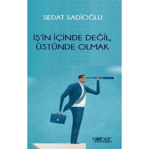İşin İçinde Değil, Üstünde Olmak