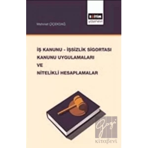 İş Kanunu - İşsizlik Sigortası Kanunu Uygulamaları ve Nitelikli Hesaplamalar
