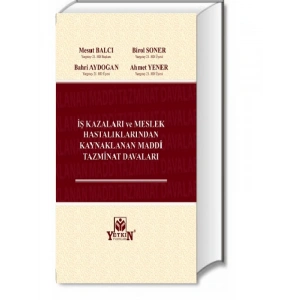İş Kazaları Ve Meslek Hatalıklarından Kaynaklanan Maddi Tazminat Davaları - Mesut Balcı - Birol Soner - Bahri Aydoğan - Ahmet Yener
