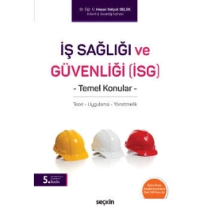 İş Sağlığı ve Güvenliği (İSG) Temel Konular Teori – Uygulama – Yönetmelik