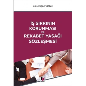 İş Sırrının Korunması ve Rekabet Yasağı Sözleşmesi