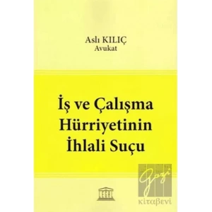 İş ve Çalışma Hürriyetinin İhlali Suçu