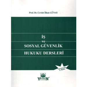 İş Ve Sosyal Güvenlik Hukuku Dersleri - Cevdet İlhan Günay
