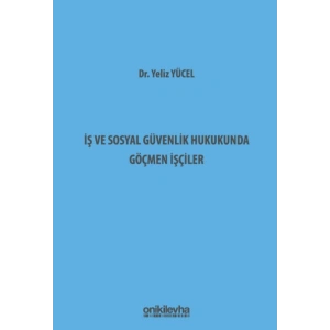 İş ve Sosyal Güvenlik Hukukunda Göçmen İşçiler