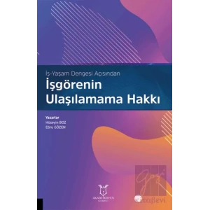 İş-Yaşam Dengesi Açısından İşgörenin Ulaşılamama Hakkı