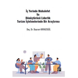 İş Yerinde Muhalefet Ve Dönüştürücü Liderlik Turizm İşletmelerinde Bir Araştırma