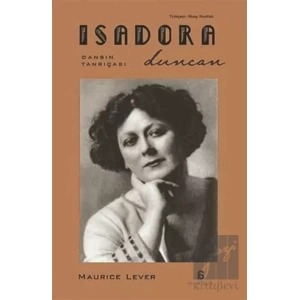 Isadora Duncan: Dansın Tanrıçası