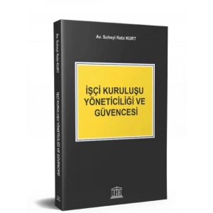İşçi Kuruluşu Yöneticiliği ve Güvencesi