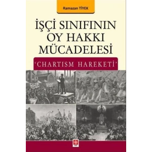 İşçi Sınıfının Oy Hakkı Mücadelesi Chartism Hareketi Ramazan Tiyek