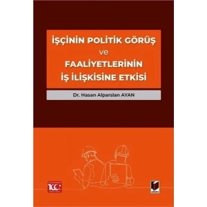 İşçinin Politik Görüş ve Faaliyetlerinin İş İlişkisine Etkisi