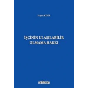 İşçinin Ulaşılabilir Olmama Hakkı
