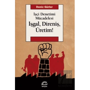 İşgal, Direniş, Üretim : İşçi Denetimi Mücadelesi