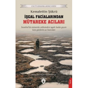 İşgal Facialarından Mütareke Acıları