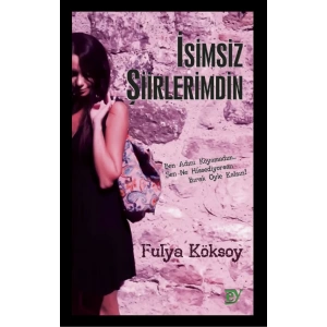 İSİMSİZ ŞİİRLERİMDİN - Ben Adını Koyamadım… Sen Ne Hissediyorsan Bırak Öyle Kalsın!