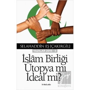 İslam Birliği Ütopya mı İdeal mi?