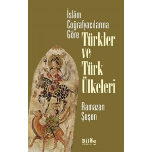 İslam Coğrafyacılarına Göre Türkler ve Türk Ülkeleri
